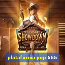 plataforma pop 555